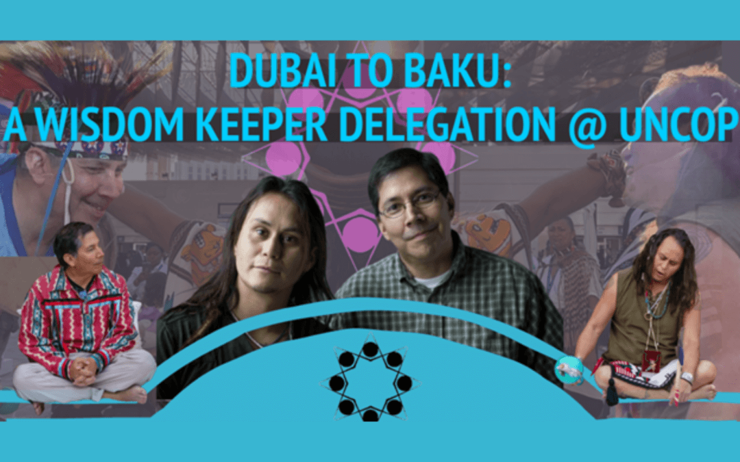 Dubai to Baku:  A Wisdom Keeper Delegation @ UNCOP